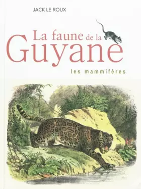 Couverture du produit · La faune de la Guyane: Les mammifères