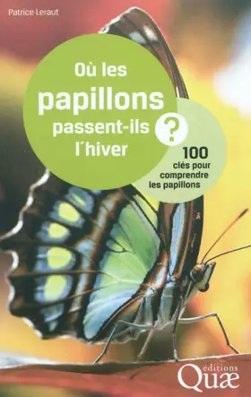 Couverture du produit · Où les papillons passent-ils l'hiver ?: 100 clés pour comprendre les papillons.