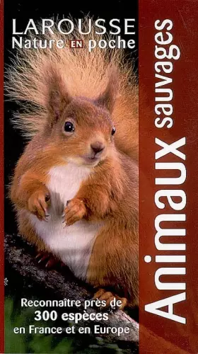 Couverture du produit · Animaux Sauvages - Reconnaître près de 300 espèces en France et en Europe: Reconnaître près de 300 espèces en France et en Euro