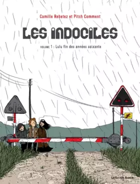 Couverture du produit · Les indociles, Tome 1 : Lulu fin des années soixante