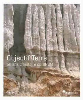 Couverture du produit · Objectif Terre : 50 ans d'histoire du BRGM