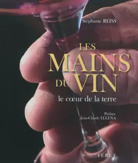 Couverture du produit · Mains du vin, le coeur de la terre (Les)