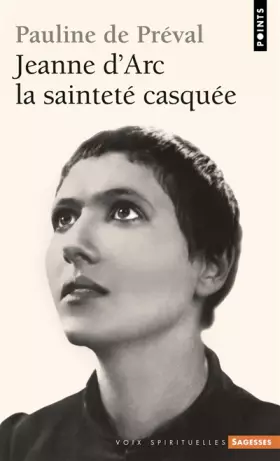 Couverture du produit · Jeanne d'Arc. La sainteté casquée