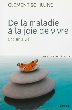Couverture du produit · De la maladie à la joie de vivre : Choisir la vie