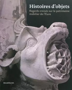 Couverture du produit · Histoires d'objets : Regards croisés sur le patrimoine mobilier de l'Eure