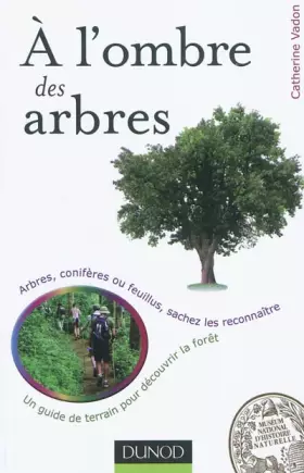Couverture du produit · A l'ombre des arbres - Un guide de terrain pour découvrir la forêt