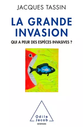 Couverture du produit · La Grande Invasion: Qui a peur des espèces invasives ?
