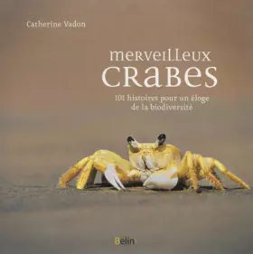 Couverture du produit · Merveilleux crabes - 101 histoires pour un éloge de la biodiversité