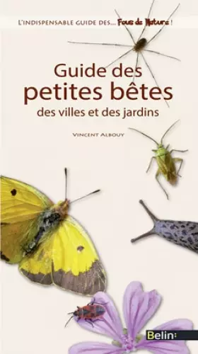 Couverture du produit · Guide des petites bêtes des villes et des jardins