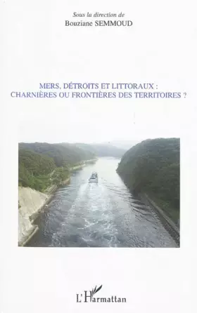 Couverture du produit · Mers, détroits et littoraux : charnières ou frontières des territoires ?