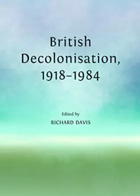 Couverture du produit · British Decolonisation, 1918-1984