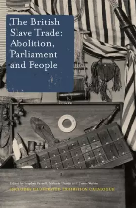 Couverture du produit · The British Slave Trade: Abolition, Parliament and People: A supplementary issue of the journal Parliamentary History
