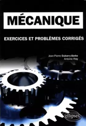 Couverture du produit · Mécanique : Exercices et problèmes corrigés, classes préparatoires, MPSI, PCSI, PTSI