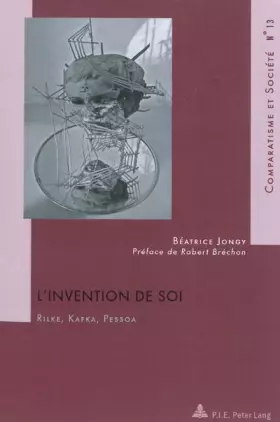 Couverture du produit · L'Invention de soi: Rilke, Kafka, Pessoa- Avec une préface de Robert Bréchon: 13