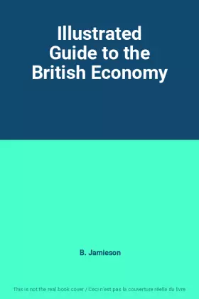 Couverture du produit · Illustrated Guide to the British Economy