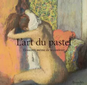 Couverture du produit · L'art du pastel : L'essence même de la couleur