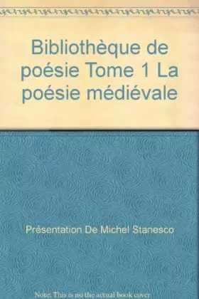 Couverture du produit · Bibliothèque de poésie Tome 1 La poésie médiévale