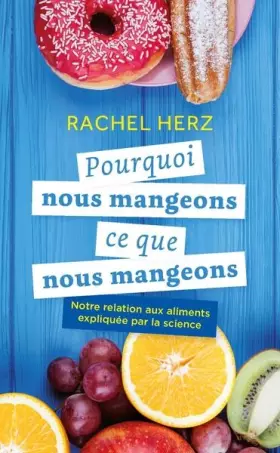 Couverture du produit · Pourquoi nous mangeons ce que nous mangeons: Notre relation aux aliments expliquée par la science