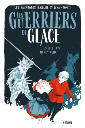 Couverture du produit · Les guerriers de glace - Les aventures d'Alduin et Léna - Tome 1 - Roman aventure dès 9 ans - NATHAN Jeunesse (1)