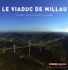 Couverture du produit · Le viaduc de Millau: Le pont le plus haut du monde