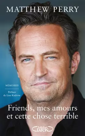 Couverture du produit · Friends, mes amours et cette chose terrible