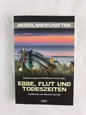 Couverture du produit · Ebbe, Flut und Todeszeiten: Inselkrimis von Borkum bis Sylt (Mordlandschaften)
