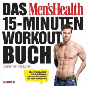 Couverture du produit · Das Men's Health 15-Minuten-Workout-Buch: Über 70 Workouts für definierte Muskeln, einen schlanken Körper und einen starken Bod