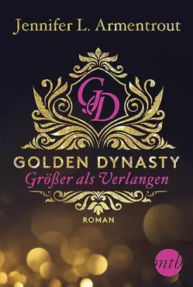 Couverture du produit · Golden Dynasty - Größer als Verlangen: Roman (de-Vincent-Saga)