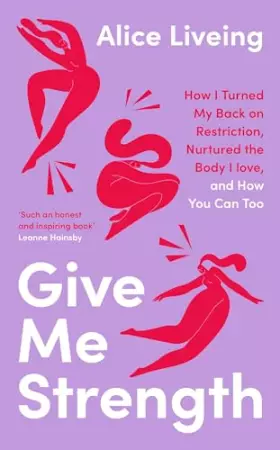 Couverture du produit · Give Me Strength: How I Turned My Back on Restriction, Nurtured the Body I Love, and How You Can Too