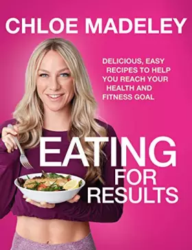Couverture du produit · Eating for Results: Delicious, Easy Recipes to Help You Reach Your Health and Fitness Goal