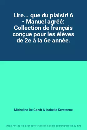 Couverture du produit · Lire... que du plaisir! 6 - Manuel agréé: Collection de français conçue pour les élèves de 2e à la 6e année.