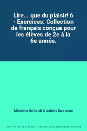 Couverture du produit · Lire... que du plaisir! 6 - Exercices: Collection de français conçue pour les élèves de 2e à la 6e année.