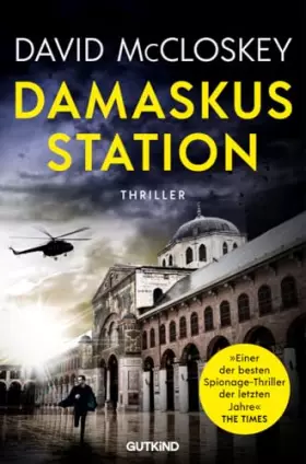 Couverture du produit · Damaskus Station (CIA-Agentin Artemis Procter, Bd. 1): Spionage-Thriller | »Einer der besten Spionageromane der letzten Jahre«