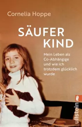 Couverture du produit · Säuferkind: Mein Leben als Co-Abhängige und wie ich trotzdem glücklich wurde | Ein bewegendes Memoir einer mutigen Frau, die es