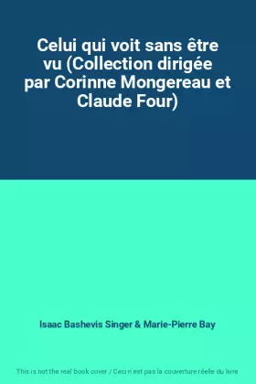 Couverture du produit · Celui qui voit sans être vu (Collection dirigée par Corinne Mongereau et Claude Four)