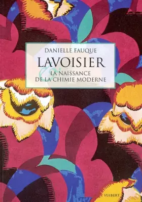 Couverture du produit · Lavoisier et la naissance de la chimie moderne
