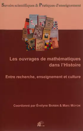 Couverture du produit · Les Ouvrages de Mathematiques Dans l'Histoire. Entre Recherche, Ensei Gnement et Culture