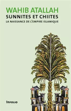 Couverture du produit · Sunnites et Chiites. La naissance de l'Empire islamique
