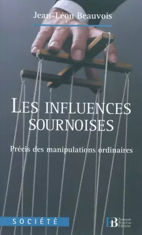 Couverture du produit · Les influences sournoises: Précis des manipulations ordinaires