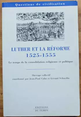 Couverture du produit · Luther et la Réforme, 1525-1555