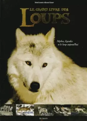Couverture du produit · Le grand livre des loups: Mythes, légendes et le loup d'aujourd'hui