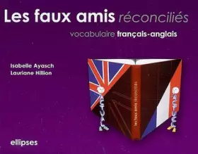 Couverture du produit · Les faux amis réconciliés: Vocabulaire français/anglais