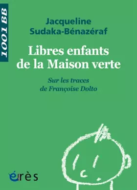 Couverture du produit · Libres enfants de la maison verte: Sur les traces de Françoise Dolto