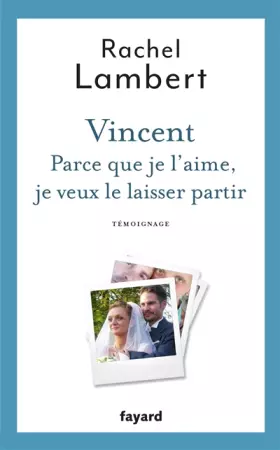 Couverture du produit · Vincent : Parce que je l'aime, je veux le laisser partir