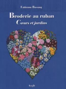 Couverture du produit · Broderie au Ruban : Coeur et Jardins