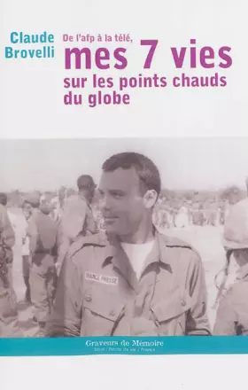 Couverture du produit · De l'AFP à la télé, mes 7 vies sur les points chauds du globe