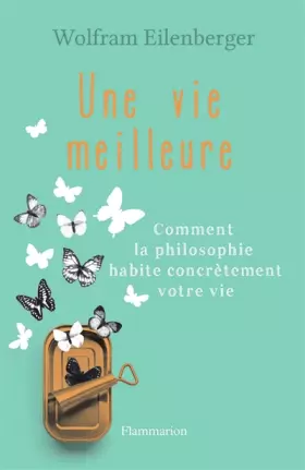 Couverture du produit · Une vie meilleure : Comment la philosophie habite contrètement votre vie