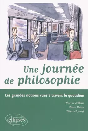 Couverture du produit · Une journée de philosophie : Les grandes notions vues à travers le quotidien