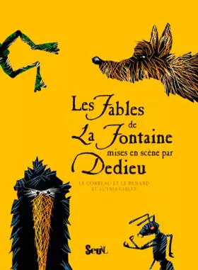Couverture du produit · Les Fables de La Fontaine mises en scène par Dedieu: Le Corbeau et le Renard et autres fables