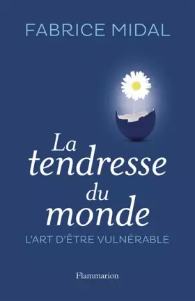 Couverture du produit · La Tendresse du monde : L'art d'être vulnérable